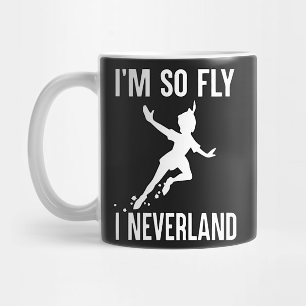 I'm So Fly I Neverland T Shirt by cubin